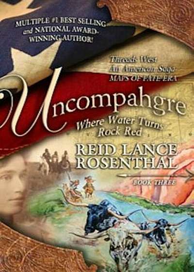 Uncompahgre: Where Water Turns Rock Red (Threads West, an American Saga Book 3), Paperback