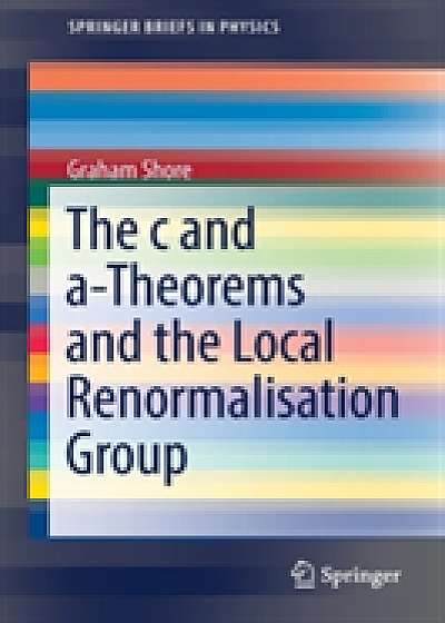 The c and a-Theorems and the Local Renormalisation Group