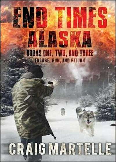 End Times Alaska: Endure, Run, Return, Paperback