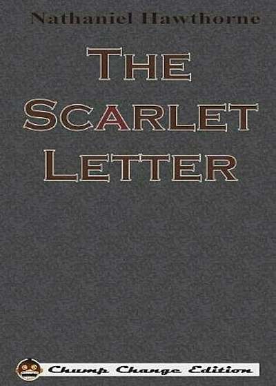 The Scarlet Letter (Chump Change Edition), Hardcover