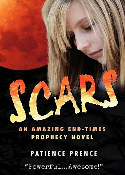 Scars: An Amazing End-Times Prophecy Novel, Paperback