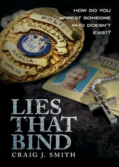 Lies That Bind: How Do You Arrest Someone Who Doesn't Exist', Paperback