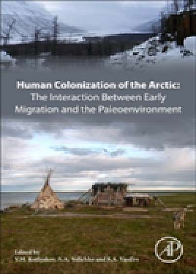 Coperta cărții Human Colonization of the Arctic: The Interaction Between Early Migration and the Paleoenvironment