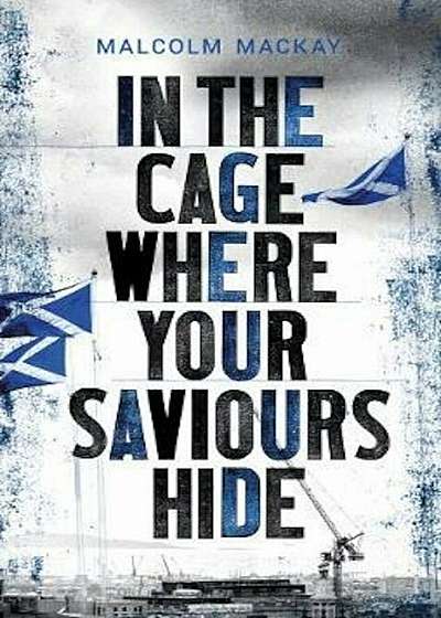 In the Cage Where Your Saviours Hide, Paperback
