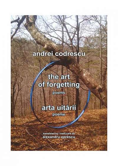 The Art of Forgetting. Poems / Arta uitării. Poeme (ediție bilingvă engleză-română)