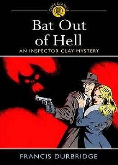 Bat Out of Hell: An Inspector Clay Mystery
