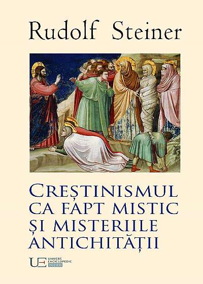 Crestinismul ca fapt mistic si Misteriile Antichitatii