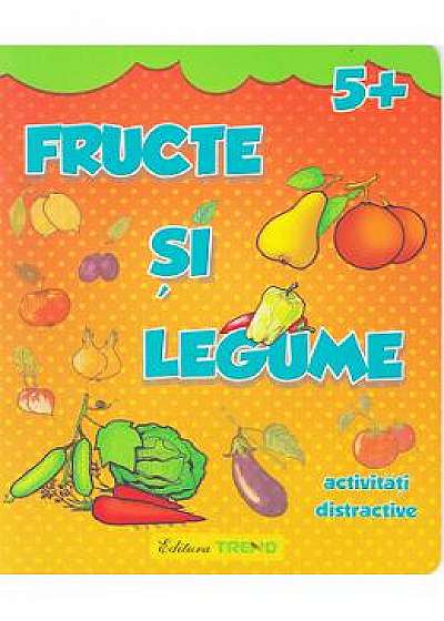 Fructe si legume 5+ - Activitati distractive