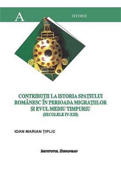 Contributii La Istoria Spatiului Romanesc In Perioada Migratiilor Si Evului Mediu Timpuriu - Tiplic