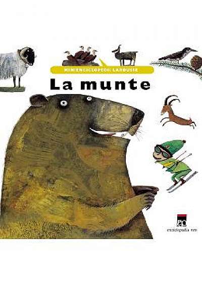 La munte - Minienciclopedii Larousse
