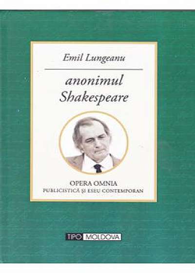 Anonimul Shakespeare - Emil Lungeanu