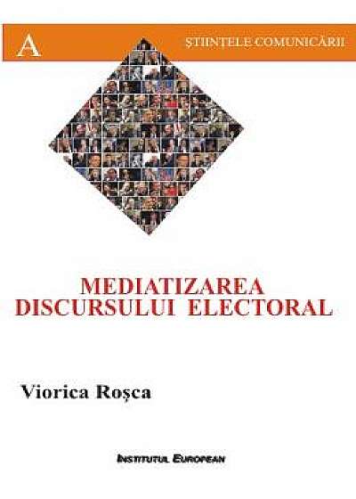 Mediatizarea discursului electoral - Viorica Rosca