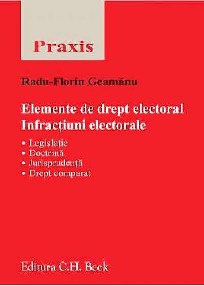 Elemente de drept electoral. Infractiuni electorale - Radu-Florin Geamanu