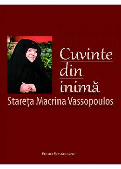 Cuvinte Din Inima - Stareta Macrina Vassopoulos