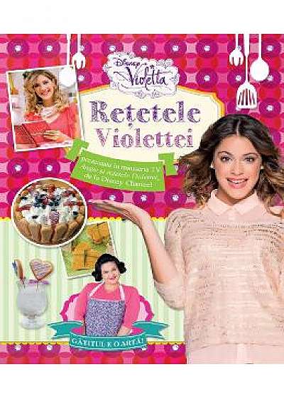 Disney Violetta - Retetele Violettei