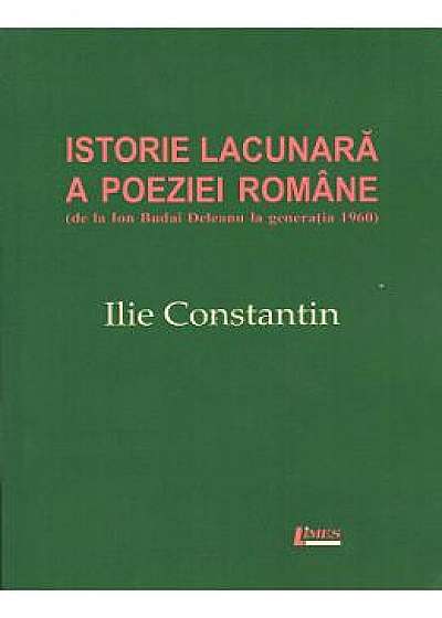 Istorie lacunara a poeziei romane - Ilie Constantin