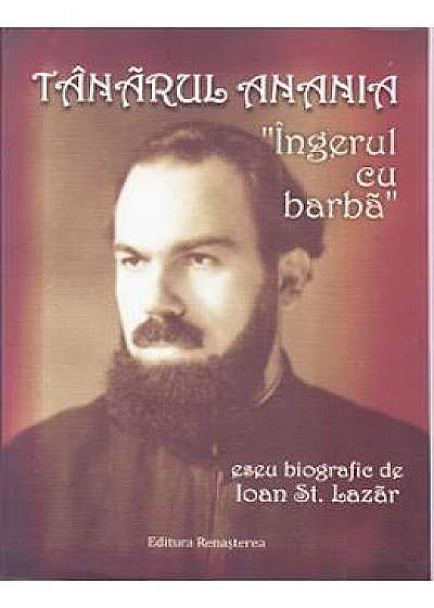 Tanarul Anania, Ingerul cu barba - Ioan St. Lazar
