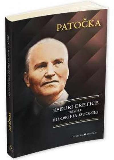 Eseuri eretice despre filosofia istoriei - Patocka