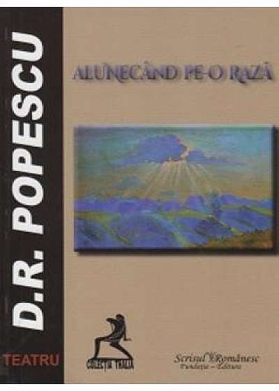 Alunecand Pe-O Raza - D.R. Popescu