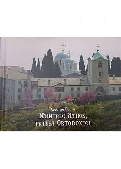 Muntele Athos, Patria Ortodoxiei - George Becali