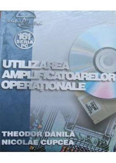 Utilizarea Amplificatoarelor Operationale - Theodor Danila, Nicolae Cupcea