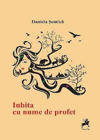 Iubita cu nume de profet - Daniela Sontica
