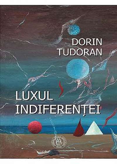 Luxul indiferentei - Dorin Tudoran