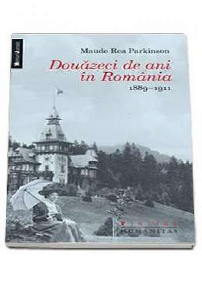 Douazeci De Ani In Romania - Maude Rea Parkinson
