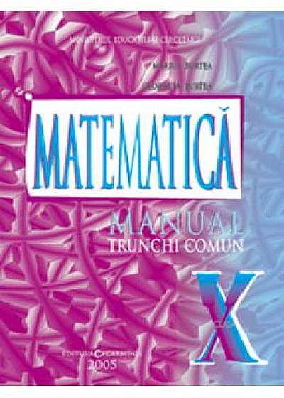 Matematica cls 10 Tc - Marius Burtea, Georgeta Burtea