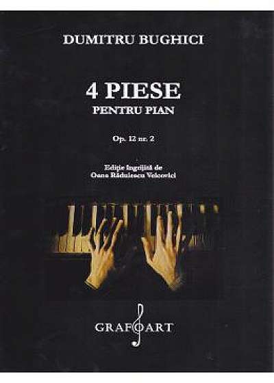 4 Piese pentru pian - Dumitru Bughici