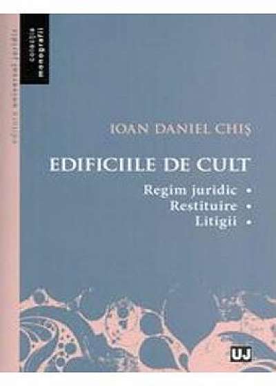 Edificiile De Cult - Ioan Daniel Chis