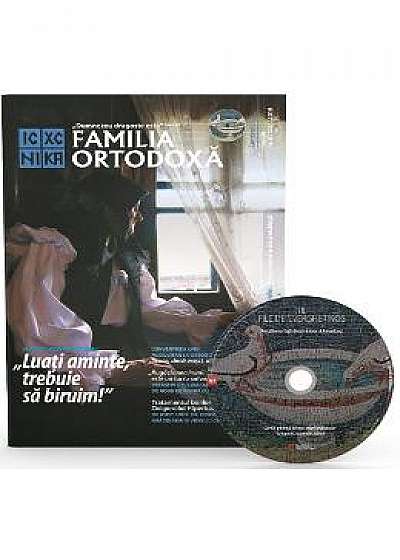 Familia ortodoxa Nr. 3 (123) + CD Martie 2019