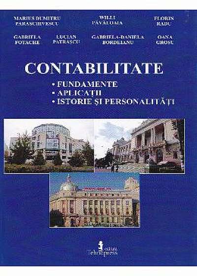 Contabilitate: fundamente, aplicatii, istorie si personalitati - Marius Dumitru Paraschivescu
