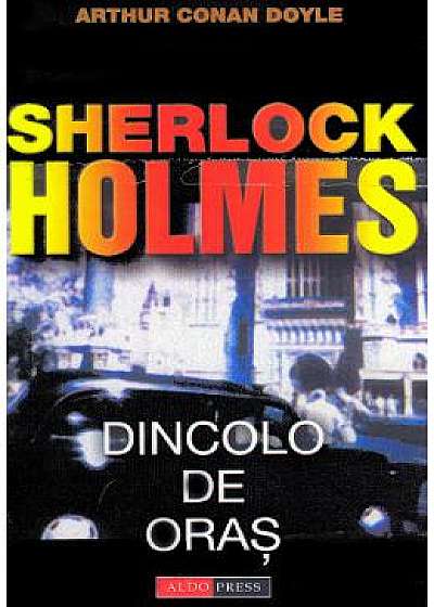 Coperta cărții Dincolo de oras. Seria Sherlock Holmes - Arthur Conan Doyle