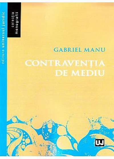 Contraventia de mediu - Gabriel Manu