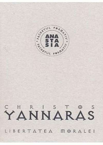 Libertatea moralei - Christos Yannaras