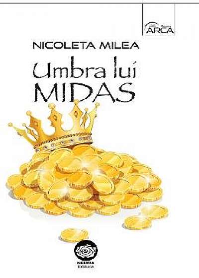 Umbra lui Midas - Nicoleta Milea