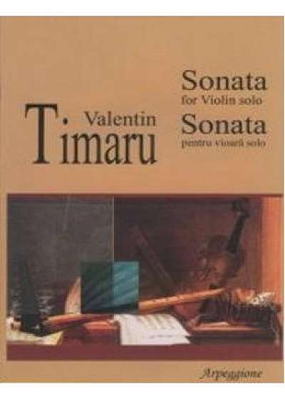 Sonata For Violin Solo - Sonata Pentru Vioara Solo - Valentin Timaru