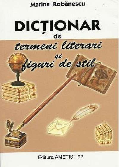 Dictionar de termeni literari si figuri de stil - Marina Robanescu