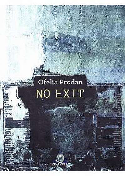 No Exit - Ofelia Prodan
