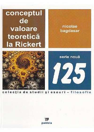 Conceptul de valoare teoretica la Rickert - Nicolae Bagdasar