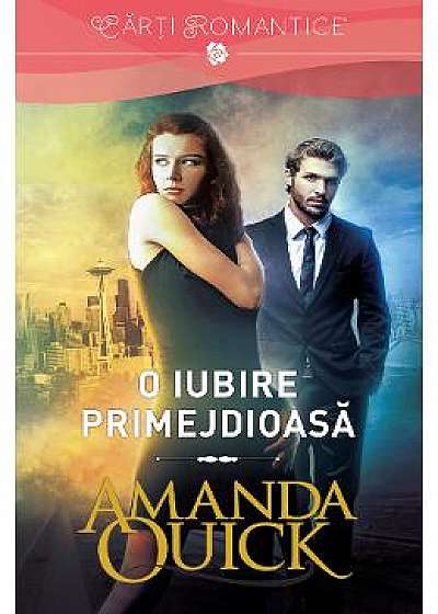 O iubire primejdioasa - Amanda Quick