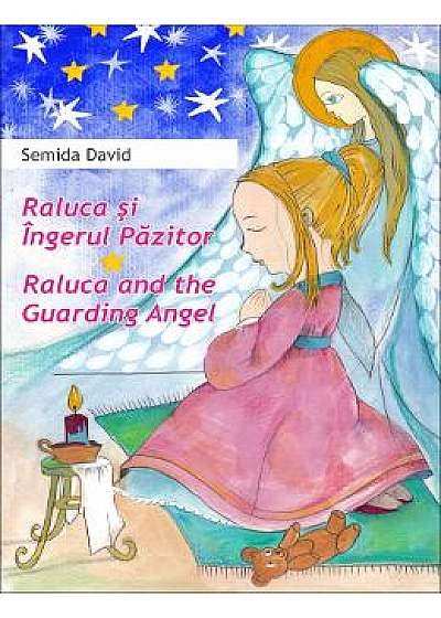 Raluca si Ingerul Pazitor. Raluca and the Guarding Angel - Semida David