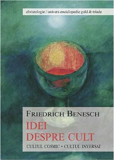 Idei despre cult - Friedrich Benesch