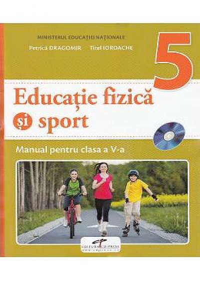 Educatie fizica si sport - Clasa 5 - Manual + CD - Petrica Dragomir, Titel Iordache