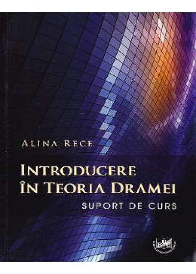 Introducere in teoria dramei - Alina Rece