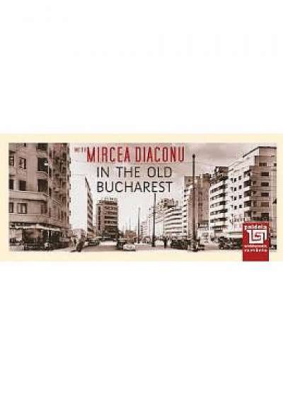 In The Old Bucharest With Morcea Diaconu