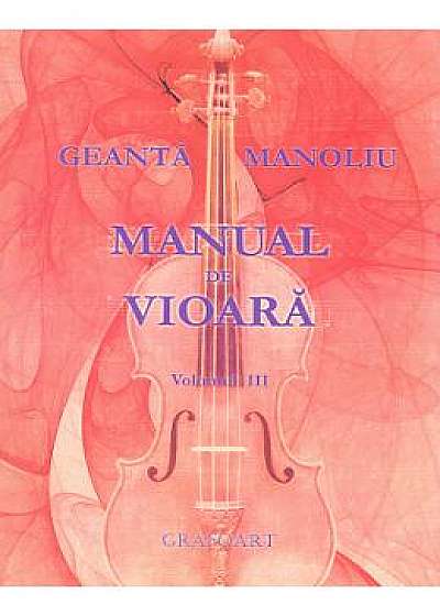 Manual de vioara vol. 3 - Geanta Manoliu