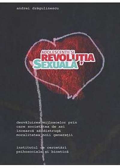 Adolescentii si revolutia sexuala - Andrei Dragulinescu