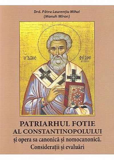 Patriarhul Fotie al Constantinopolului - Patru Laurentiu Mihai